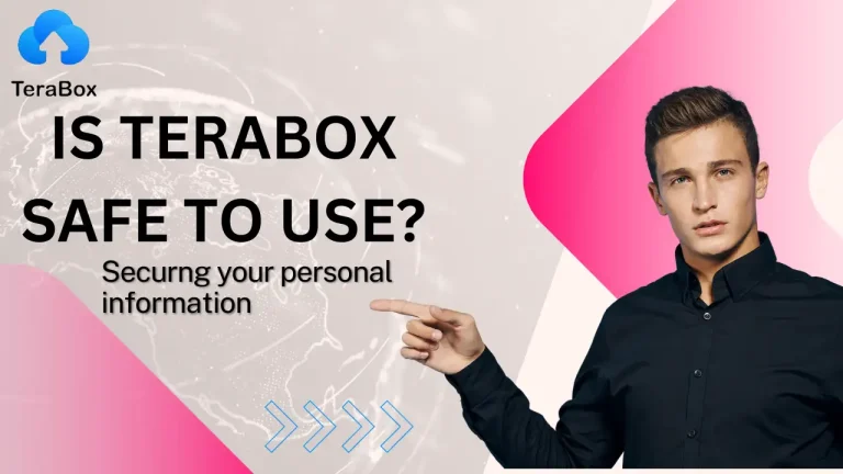 Is Terabox Safe To Use: Securing Your Personal Information